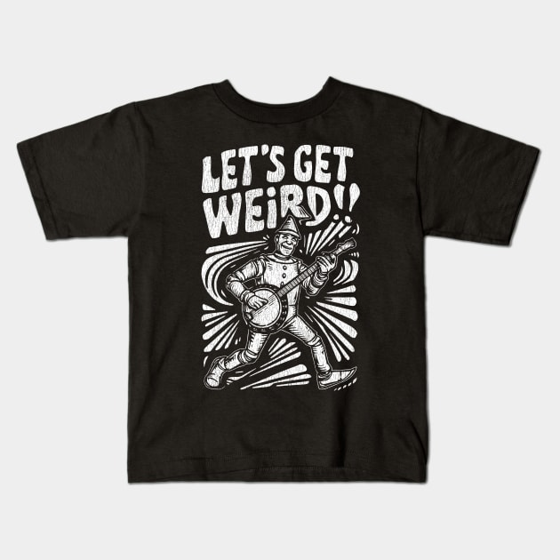 Tin Man Banjo Let's Get Weird! Funny   Oz Fan Art Kids T-Shirt by GIANTSTEPDESIGN